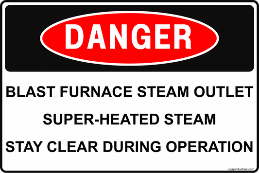 Danger Blast Furnace Steam Outlet Sign – Super-Heated Steam Stay Clear During Operation, 8x12 Rust-Resistant Aluminum Mill and Boiler Room Safety Sign by CGAP Safety