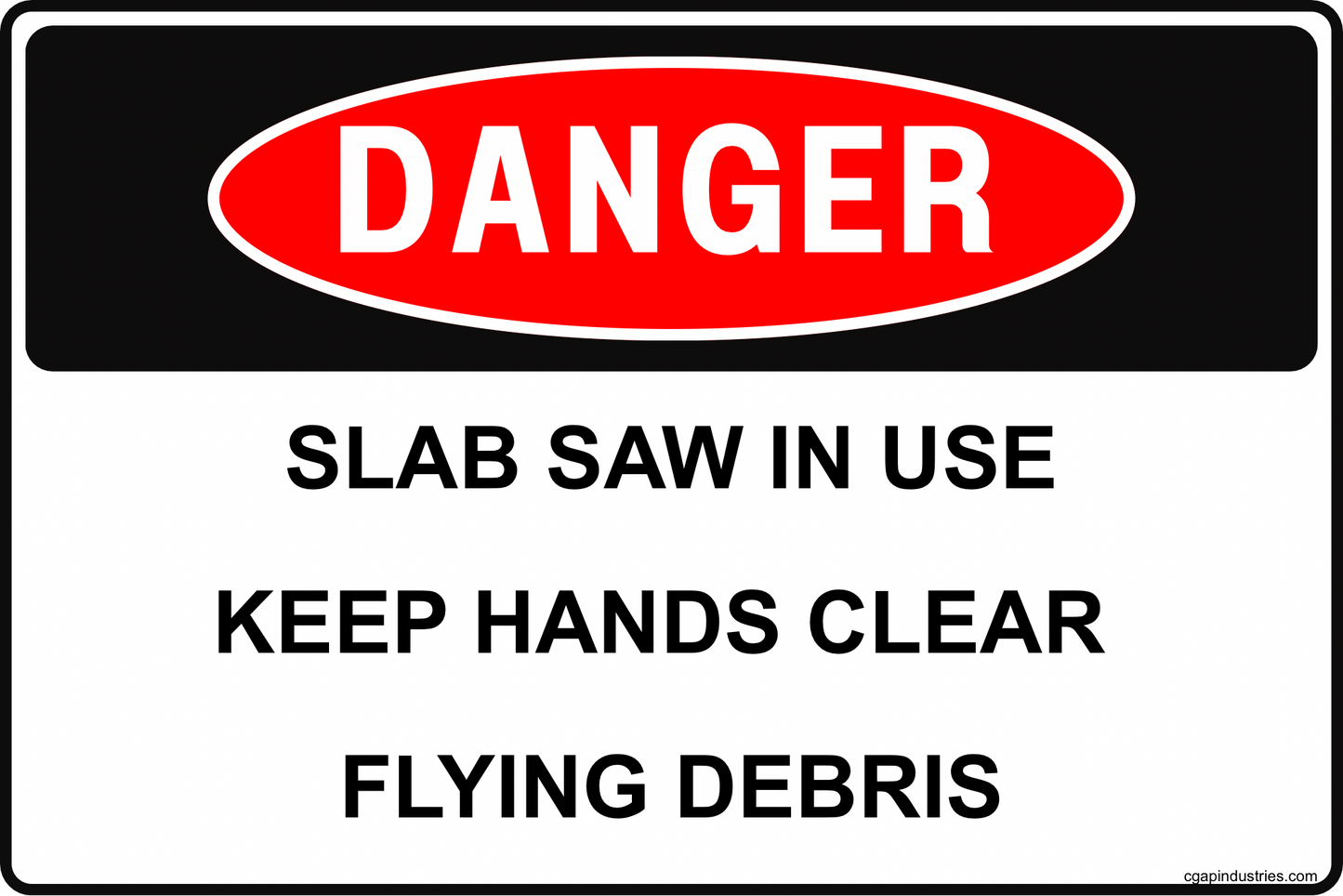 Danger Slab Saw in Use Sign – Keep Hands Clear Flying Debris, 8x12 Rust-Resistant Aluminum Stone and Concrete Saw Safety Sign by CGAP Safety