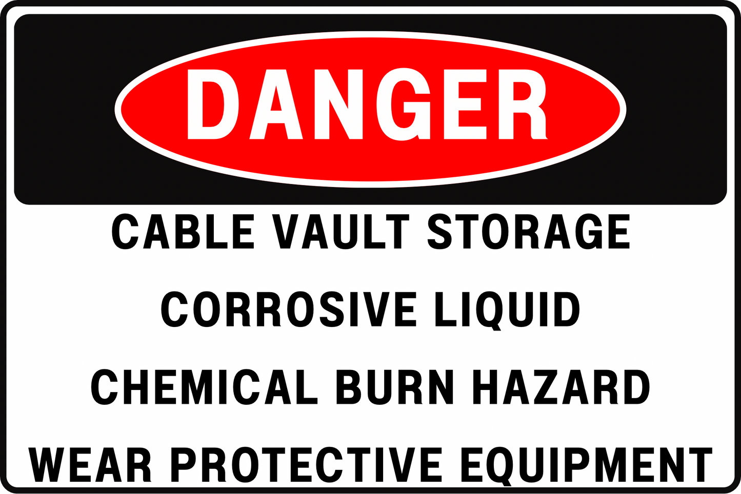 CABLE VAULT STORAGE DANGER SIGN – CORROSIVE LIQUID CHEMICAL BURN – FOR BATTERY ROOMS – 8X12 UV-RESISTANT, RUST-RESISTANT ALUMINUM – PROFESSIONAL FACILITY GRADE – BY CGAP SAFETY