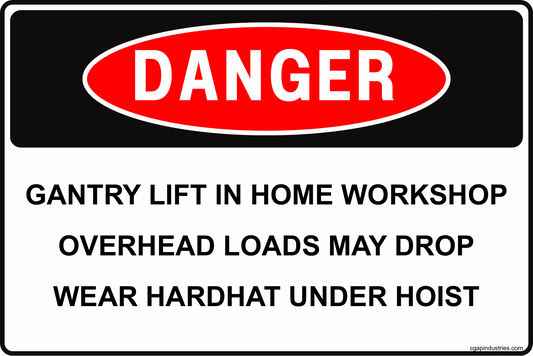 Danger Gantry Lift in Home Workshop Sign – 8x12 Aluminum Overhead Loads May Drop, Wear Hardhat Under Hoist, Garage & Shop Safety Sign By CGAP Safety