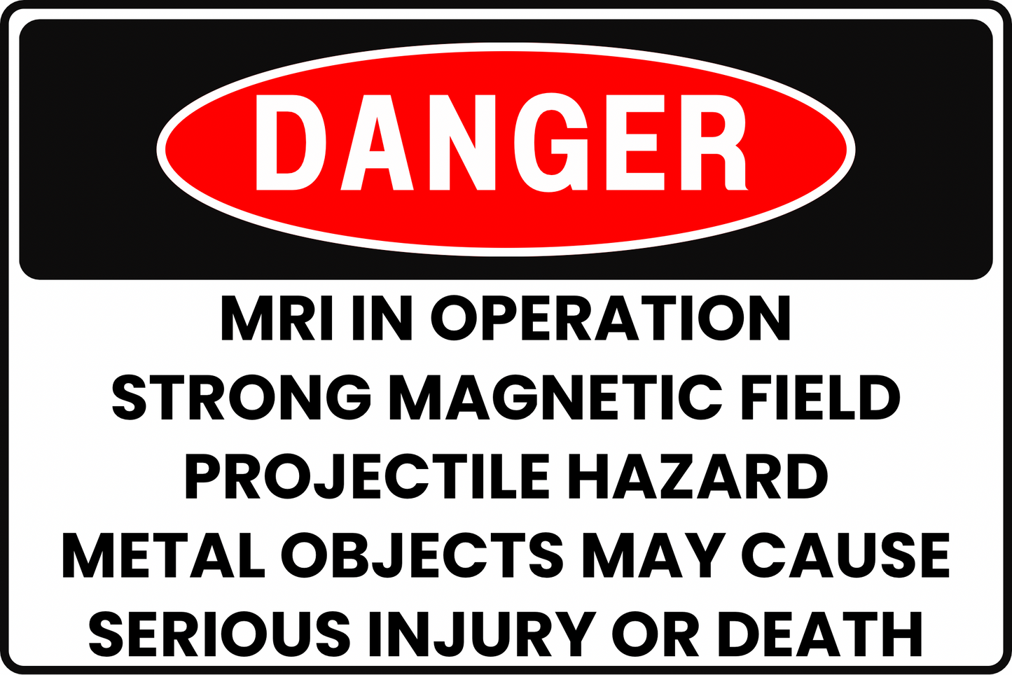 MRI Danger Sign – MRI In Operation, Strong Magnetic Field, Projectile Hazard, Metal Objects May Cause Serious Injury or Death – 8x12 Rust-Resistant Aluminum, UV-Resistant Safety Sign by CGAP Safety