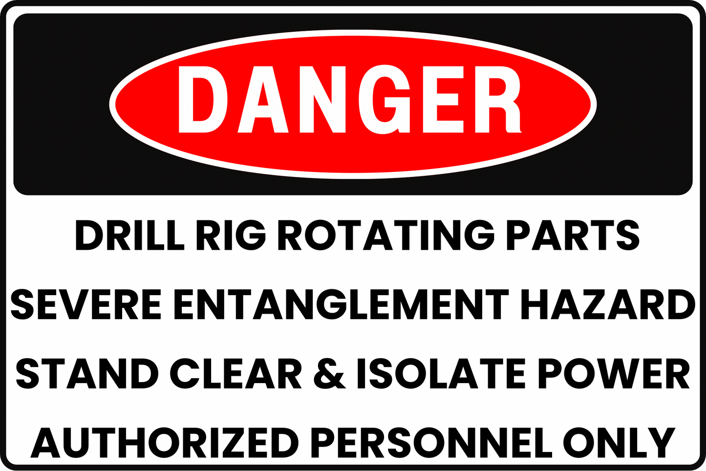 DRILL RIG ROTATING PARTS SEVERE ENTANGLEMENT HAZARD 8x12 Rust-Resistant Aluminum with UV-Resistant Graphics by CGAP Safety