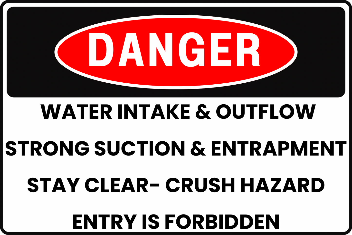 DANGER WATER INTAKE & OUTFLOW PIPES STRONG SUCTION & ENTRAPMENT AND CRUSH HAZARD SAFETY SIGN, 8X12 RUST-RESISTANT ALUMINUM WITH UV-RESISTANT GRAPHICS BY CGAP SAFETY