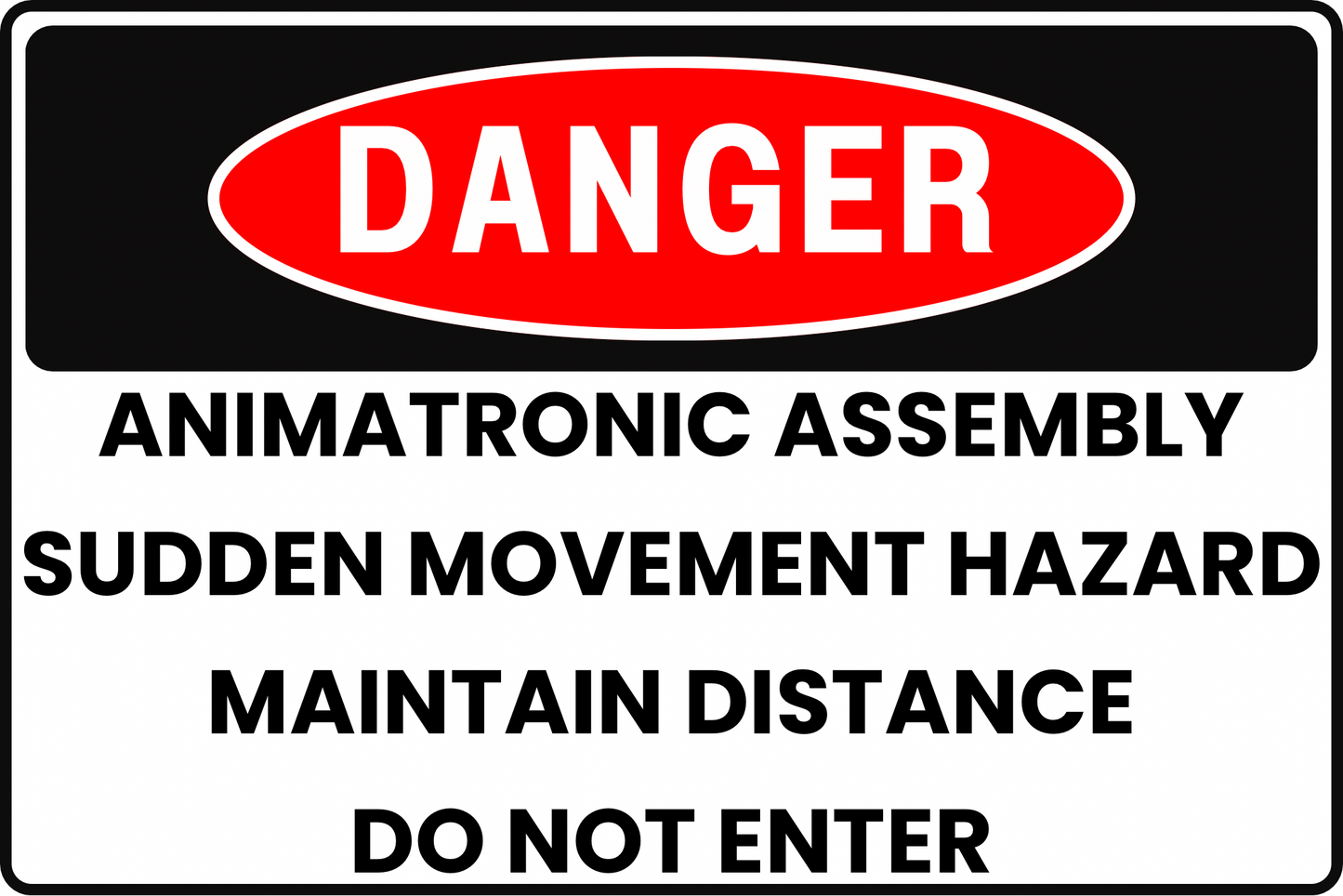 ANIMATRONIC ROBOT ASSEMBLY SUDDEN MOVEMENT HAZARD DANGER SIGN FOR THEME PARK BACKSTAGE AREAS, 8X12 RUST-RESISTANT ALUMINUM WITH UV-RESISTANT GRAPHICS BY CGAP SAFETY
