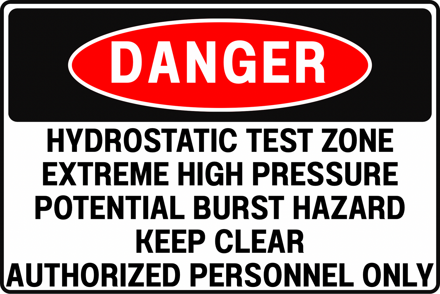 DANGER Hydrostatic Test Zone Sign High Pressure Burst Hazard Keep Clear 8x12 UV Resistant Rust Resistant Aluminum Professional Facility Grade by CGAP Safety
