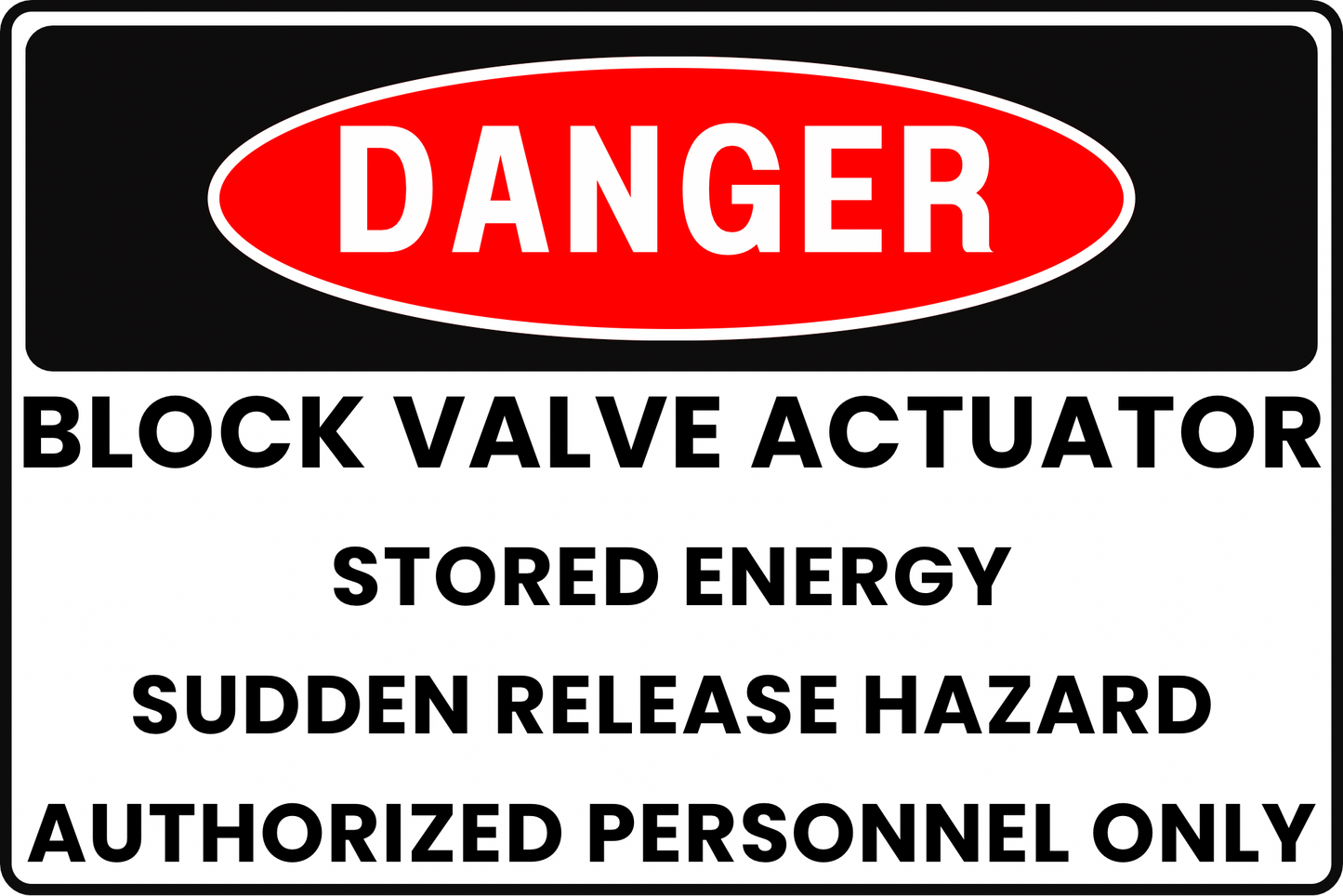 BLOCK VALVE ACTUATOR DANGER SIGN – STORED ENERGY RELEASE – FOR INDUSTRIAL FACILITIES – 8X12 UV-RESISTANT, RUST-RESISTANT ALUMINUM – PROFESSIONAL FACILITY GRADE – BY CGAP SAFETY