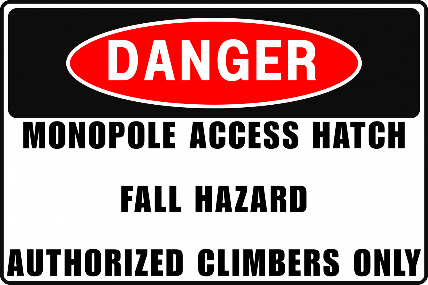MONOPOLE ACCESS HATCH DANGER SIGN – FALL HAZARD – FOR INDUSTRIAL FACILITIES – 8X12 UV-RESISTANT, RUST-RESISTANT ALUMINUM – PROFESSIONAL FACILITY GRADE – BY CGAP SAFETY
