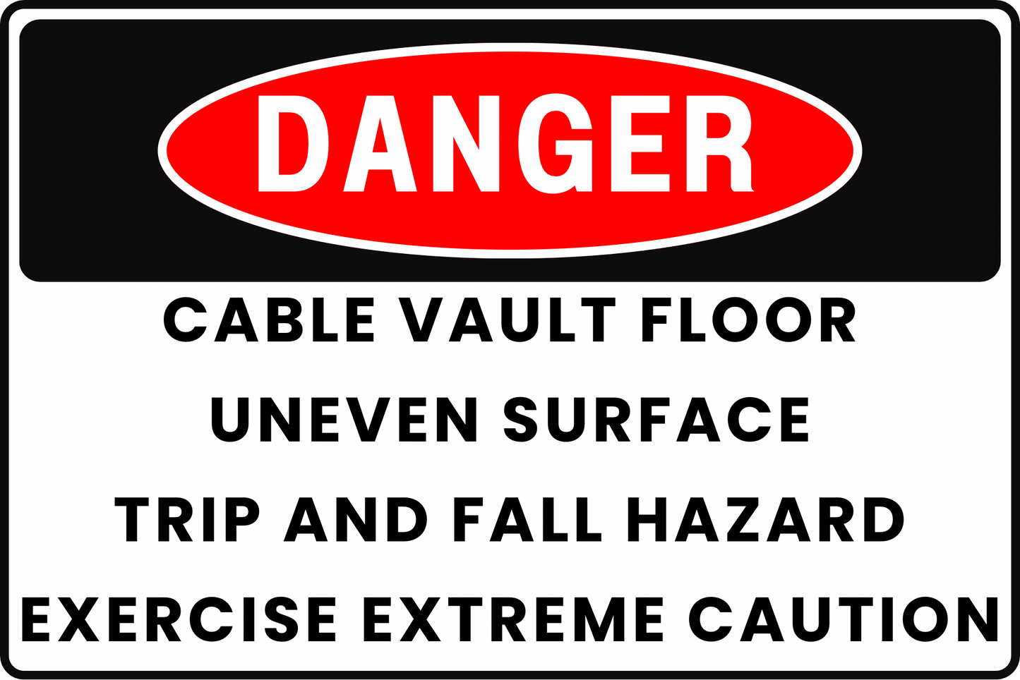 CABLE VAULT FLOOR DANGER SIGN – UNEVEN SURFACE TRIP HAZARD – FOR MAINTENANCE ACCESS AREAS – 8X12 UV-RESISTANT, RUST-RESISTANT ALUMINUM – PROFESSIONAL FACILITY GRADE – BY CGAP SAFETY