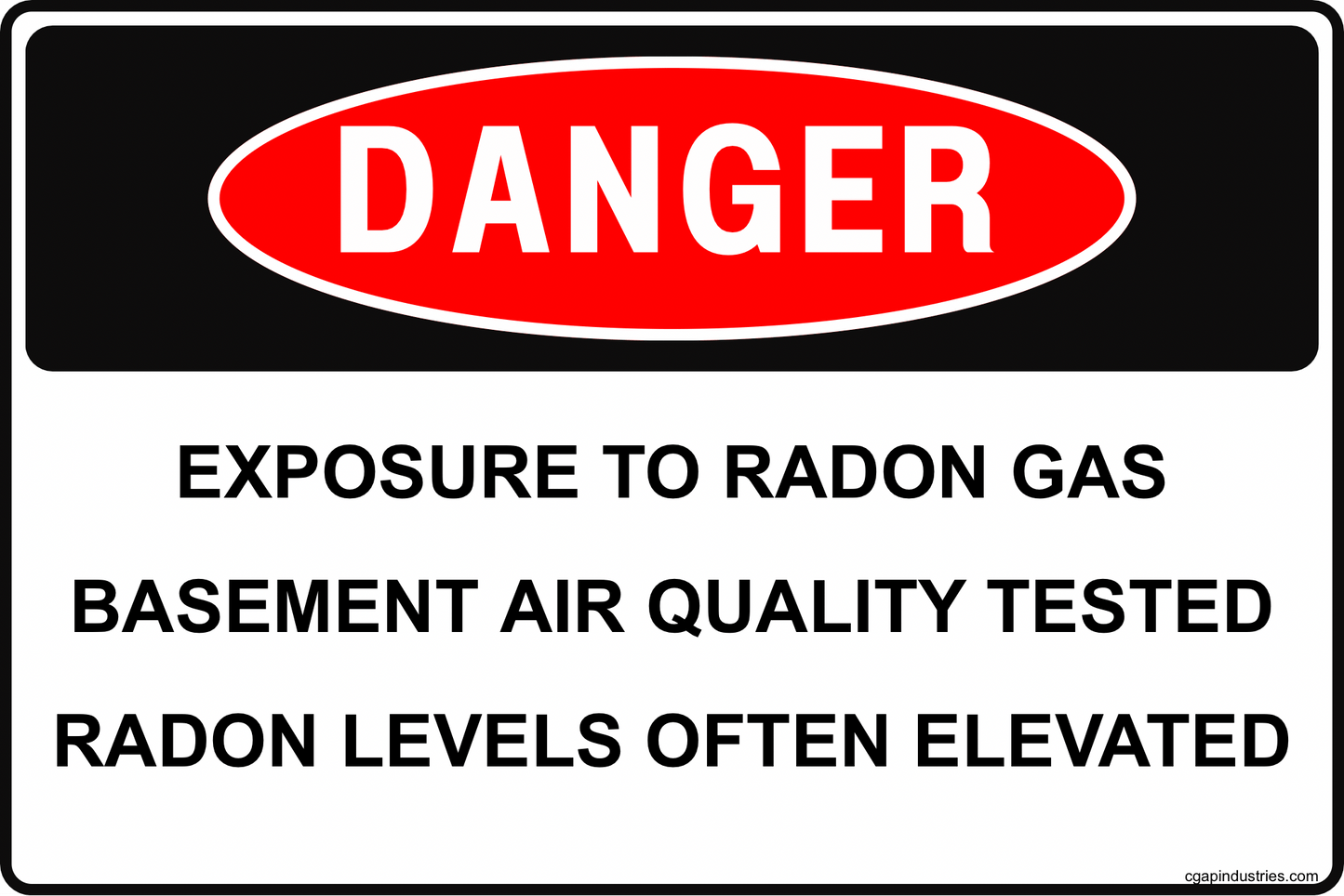 CGAP Safety DANGER Exposure to Radon Gas Sign – Basement Air Quality Tested – Radon Levels Often Elevated – 8x12 Aluminum Safety Sign, High - Visibility Indoor/Outdoor - CGAP Industries