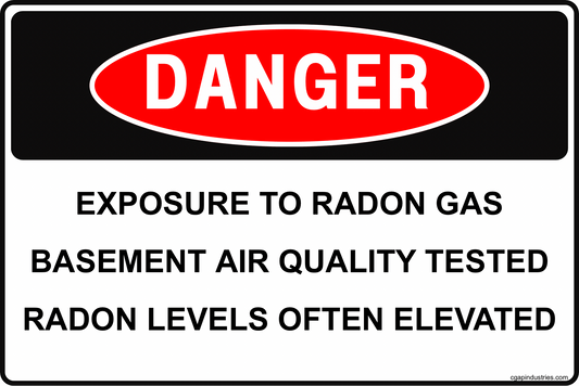 CGAP Safety DANGER Exposure to Radon Gas Sign – Basement Air Quality Tested – Radon Levels Often Elevated – 8x12 Aluminum Safety Sign, High - Visibility Indoor/Outdoor - CGAP Industries