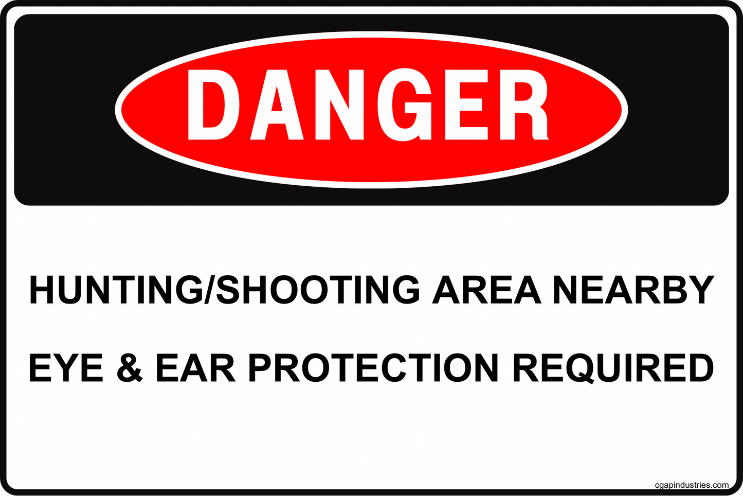 CGAP Safety DANGER Hunting/Shooting Area Nearby Sign, Eye & Ear Protection Required, 8x12 Aluminum Outdoor Warning Sign, Rust - Proof, UV - Resistant, Pre - Drilled - CGAP Industries