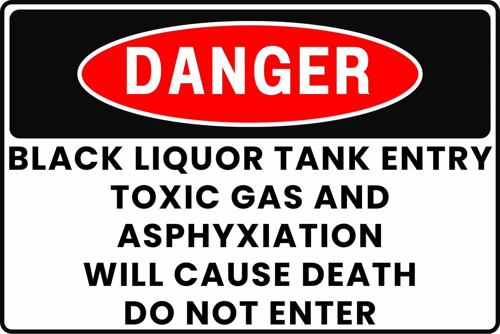 DANGER Black Liquor Tank Entry Sign, Toxic Gas and Asphyxiation, Will Cause Death, Do Not Enter, Aluminum 12x8, UV - Resistant, Rust - Resistant by CGAP Safety - CGAP Industries