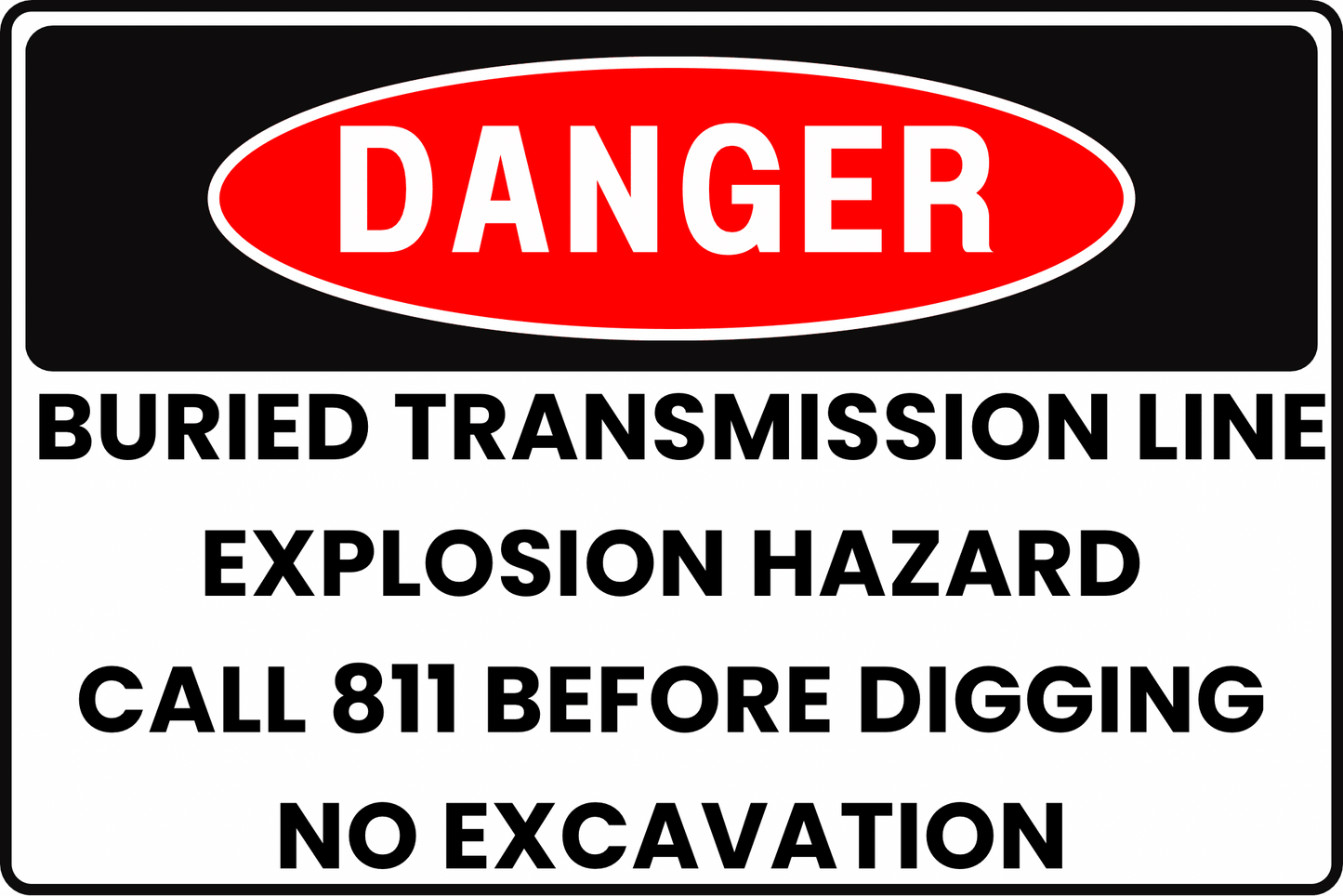 DANGER Buried Transmission Line Sign, Explosion Hazard, Call 811 Before Digging, No Excavation, Aluminum 12x8, UV - Resistant, Rust - Resistant by CGAP Safety - CGAP Industries