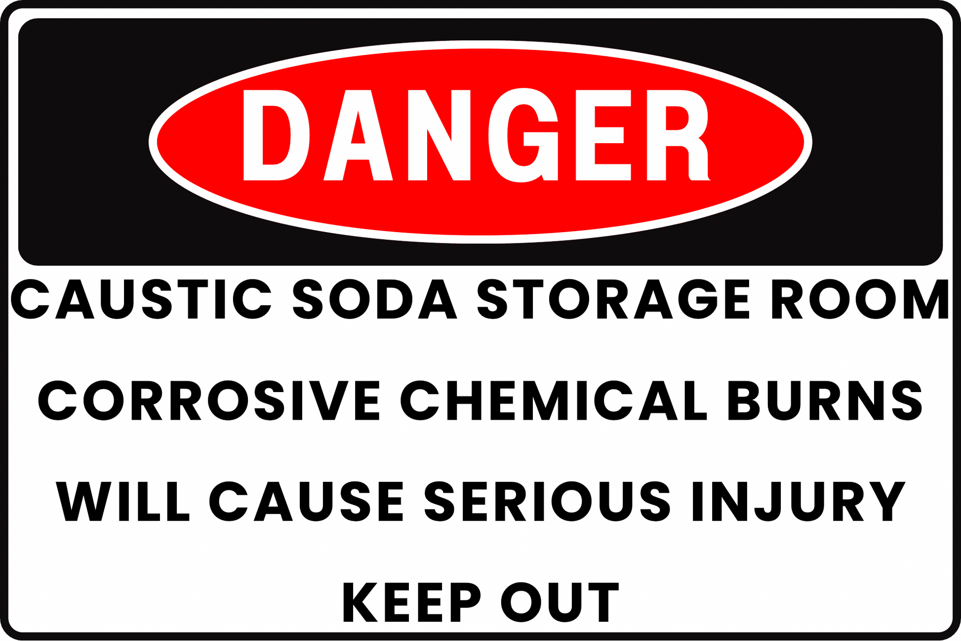 DANGER Caustic Soda Storage Room Sign, Corrosive Chemical Burns, Will Cause Serious Injury, Keep Out, Aluminum 12x8, UV - Resistant, Rust - Resistant by CGAP Safety - CGAP Industries