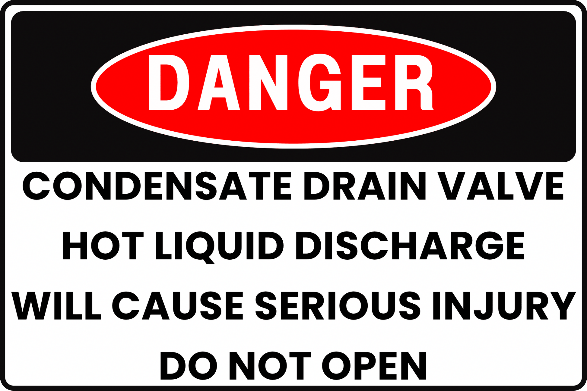 DANGER Condensate Drain Valve Sign, Hot Liquid Discharge, Will Cause Serious Injury, Do Not Open, Aluminum 12x8, UV - Resistant, Rust - Resistant by CGAP Safety - CGAP Industries