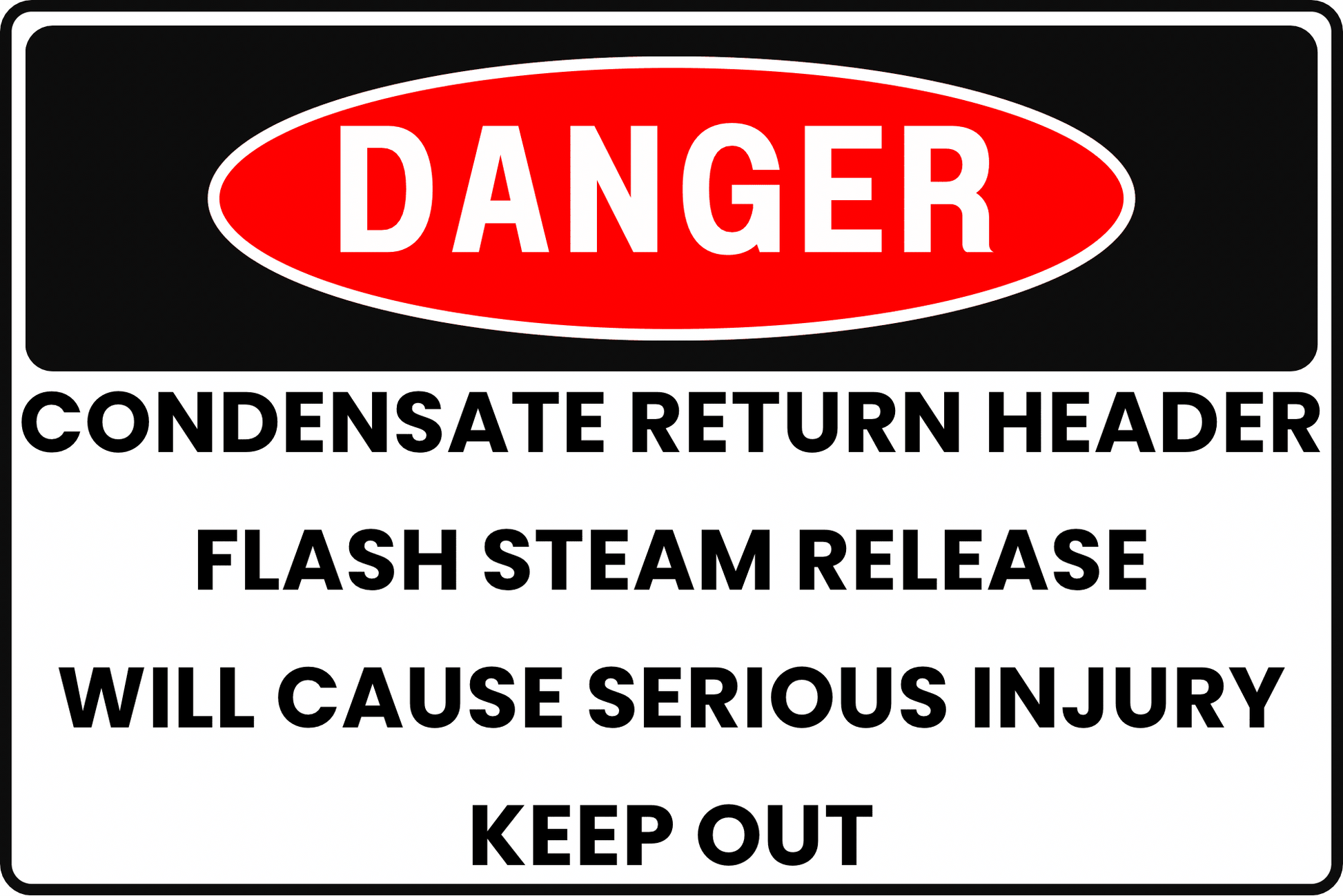 DANGER Condensate Return Header Sign, Flash Steam Release, Will Cause Serious Injury, Keep Out, Aluminum 12x8, UV - Resistant, Rust - Resistant by CGAP Safety - CGAP Industries