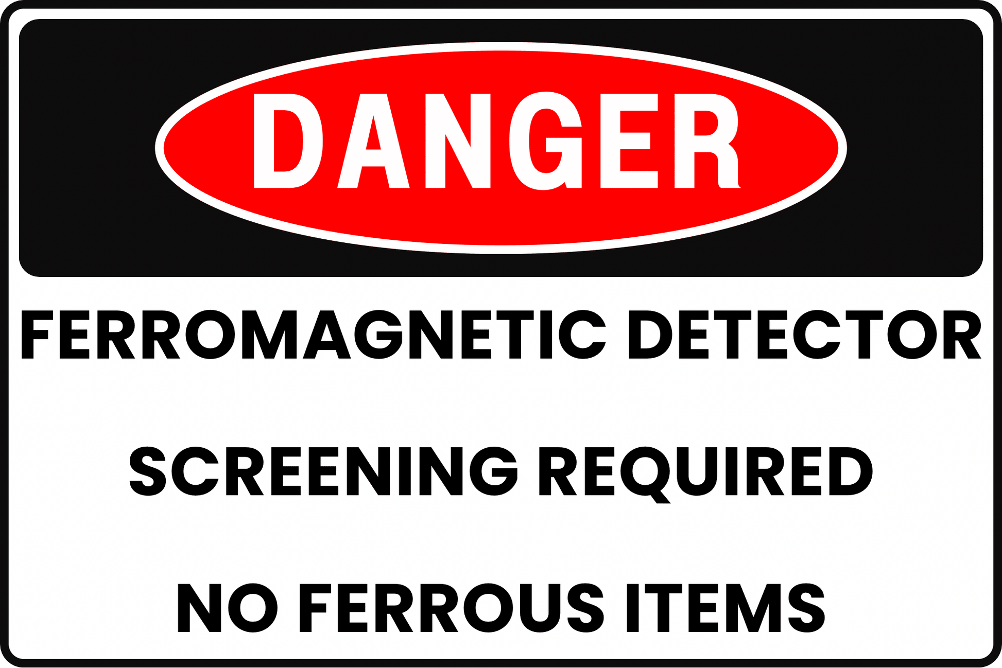 DANGER Ferromagnetic Detector Sign, Screening Required, No Ferrous Items, Aluminum 12x8, UV - Resistant, Rust - Resistant by CGAP Safety - CGAP Industries
