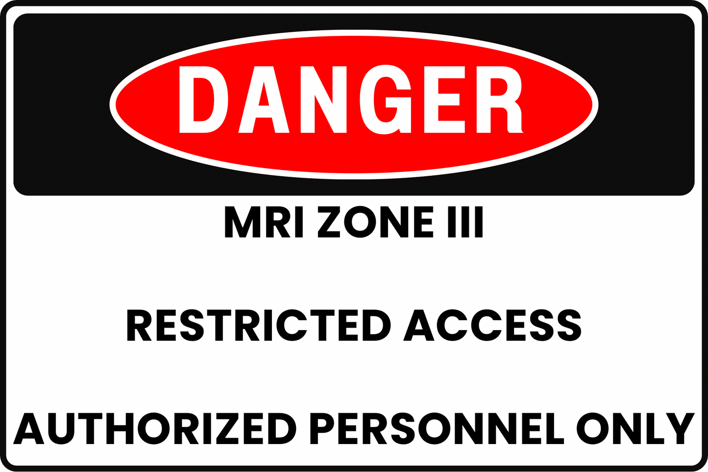 DANGER MRI Zone III Sign, Restricted Access, Authorized Personnel Only, Aluminum 12x8, UV - Resistant, Rust - Resistant by CGAP Safety - CGAP Industries