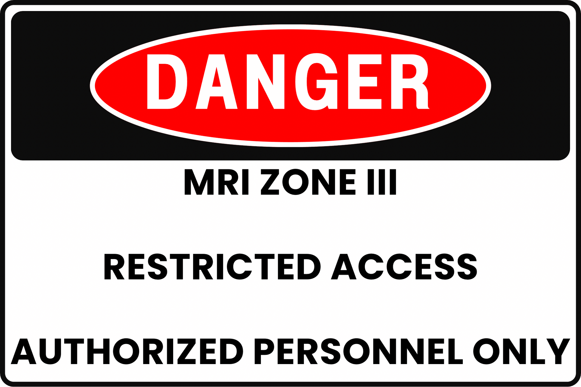 DANGER MRI Zone III Sign, Restricted Access, Authorized Personnel Only, Aluminum 12x8, UV - Resistant, Rust - Resistant by CGAP Safety - CGAP Industries
