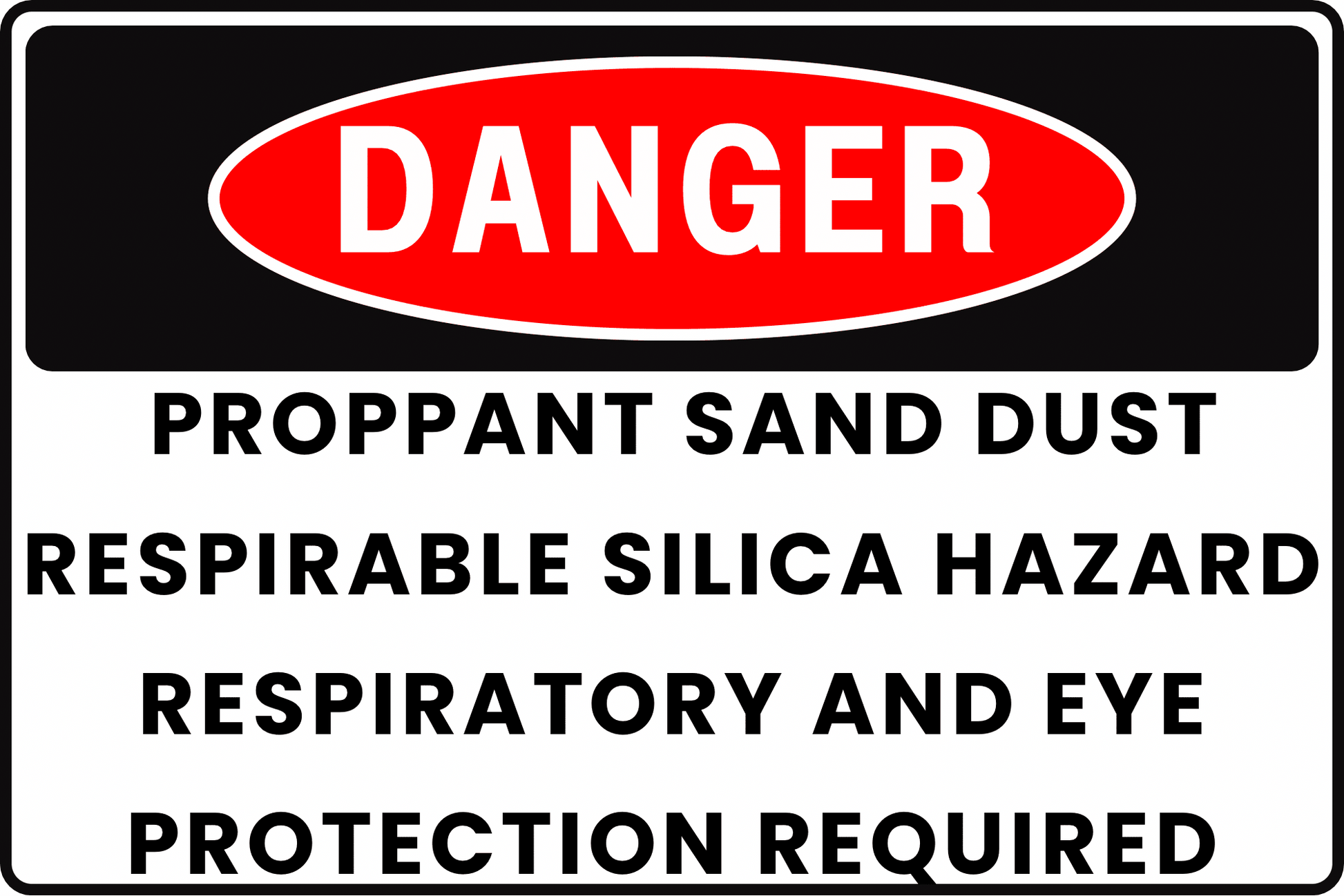 DANGER PROPPANT SAND SILICA DUST RESPIRATORY & EYE RISK FRAC SITE SAFETY SIGN, 8X12 RUST - RESISTANT ALUMINUM WITH UV - RESISTANT BY CGAP SAFETY - CGAP Industries