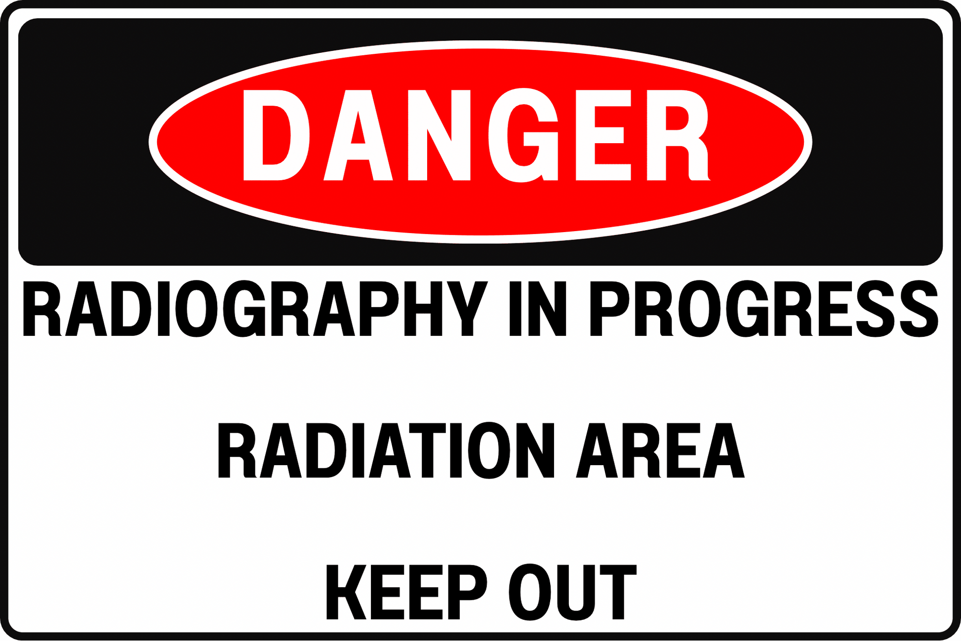 DANGER Radiography In Progress Sign – Radiation Area Keep Out – Industrial Radiography / NDT Radiation Hazard Sign – 12x8 Rust - Resistant Aluminum by CGAP Safety - CGAP Industries