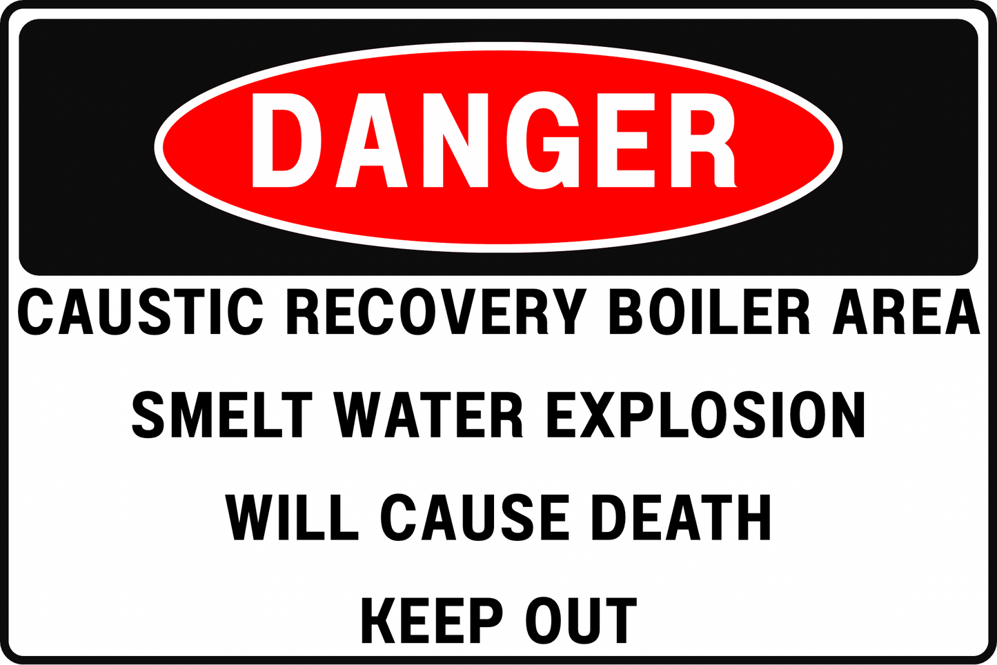 DANGER Recovery Boiler Area Sign, Smelt Water Explosion, Will Cause Death, Keep Out, Aluminum 12x8, UV - Resistant, Rust - Resistant by CGAP Safety - CGAP Industries