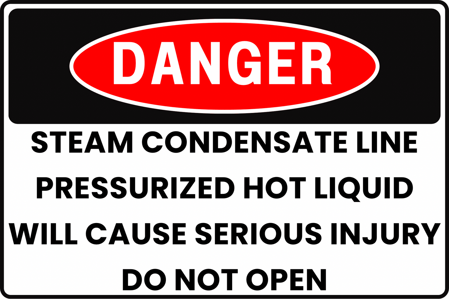 DANGER Steam Condensate Line Sign, Pressurized Hot Liquid, Will Cause Serious Injury, Do Not Open, Aluminum 12x8, UV - Resistant, Rust - Resistant by CGAP Safety - CGAP Industries