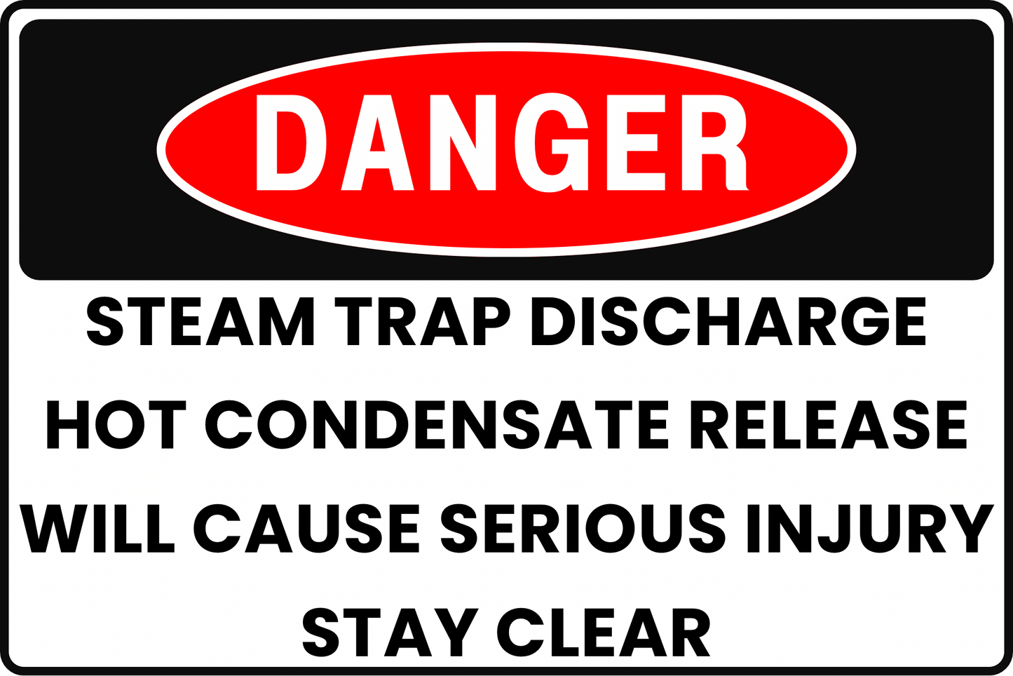 DANGER Steam Trap Discharge Sign, Hot Condensate Release, Will Cause Serious Injury, Stay Clear, Aluminum 12x8, UV - Resistant, Rust - Resistant by CGAP Safety - CGAP Industries