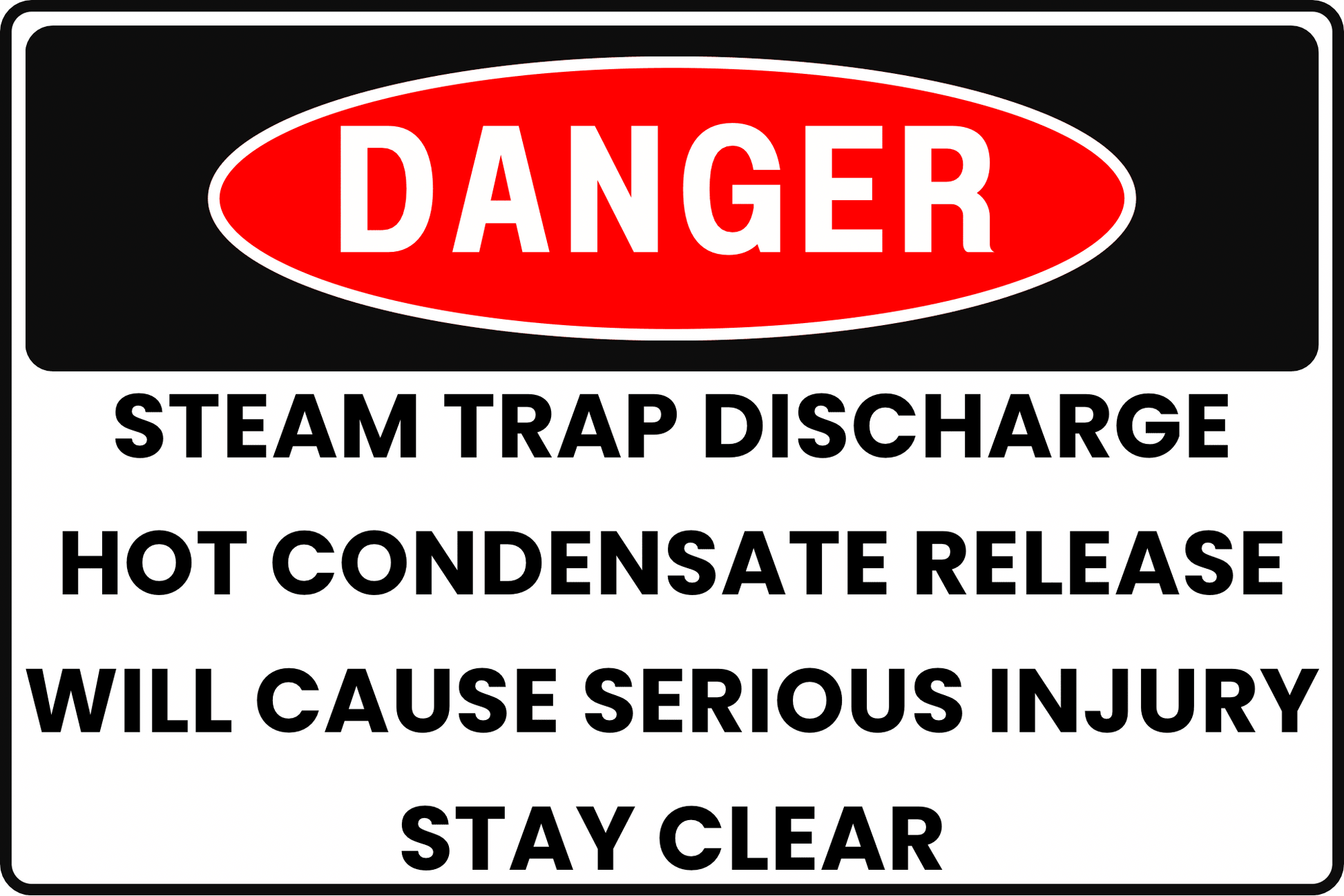 DANGER Steam Trap Discharge Sign, Hot Condensate Release, Will Cause Serious Injury, Stay Clear, Aluminum 12x8, UV - Resistant, Rust - Resistant by CGAP Safety - CGAP Industries