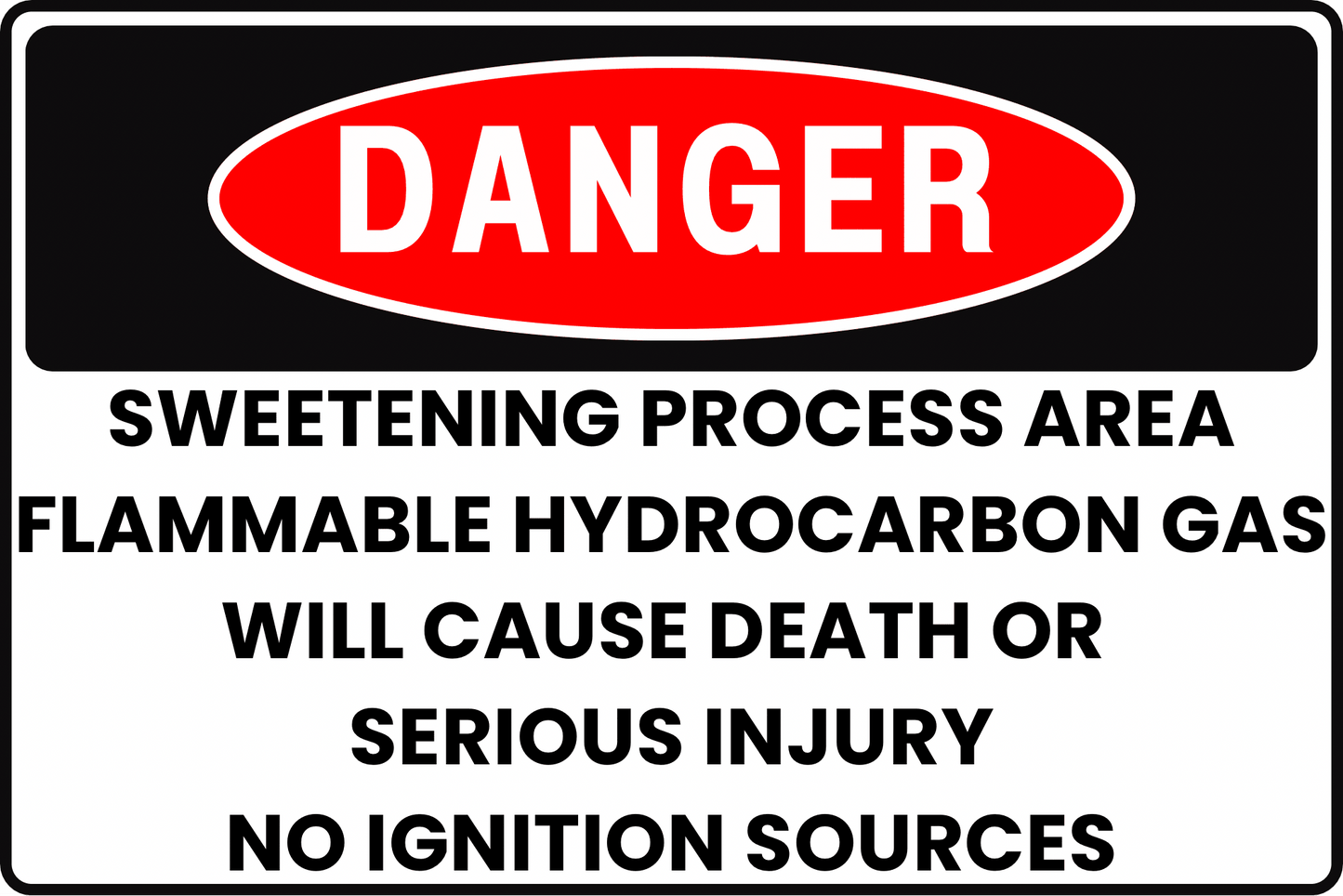 DANGER Sweetening Process Area Sign, Flammable Hydrocarbon Gas, Will Cause Death or Serious Injury, No Ignition Sources, Aluminum 12x8, UV - Resistant, Rust - Resistant by CGAP Safety - CGAP Industries