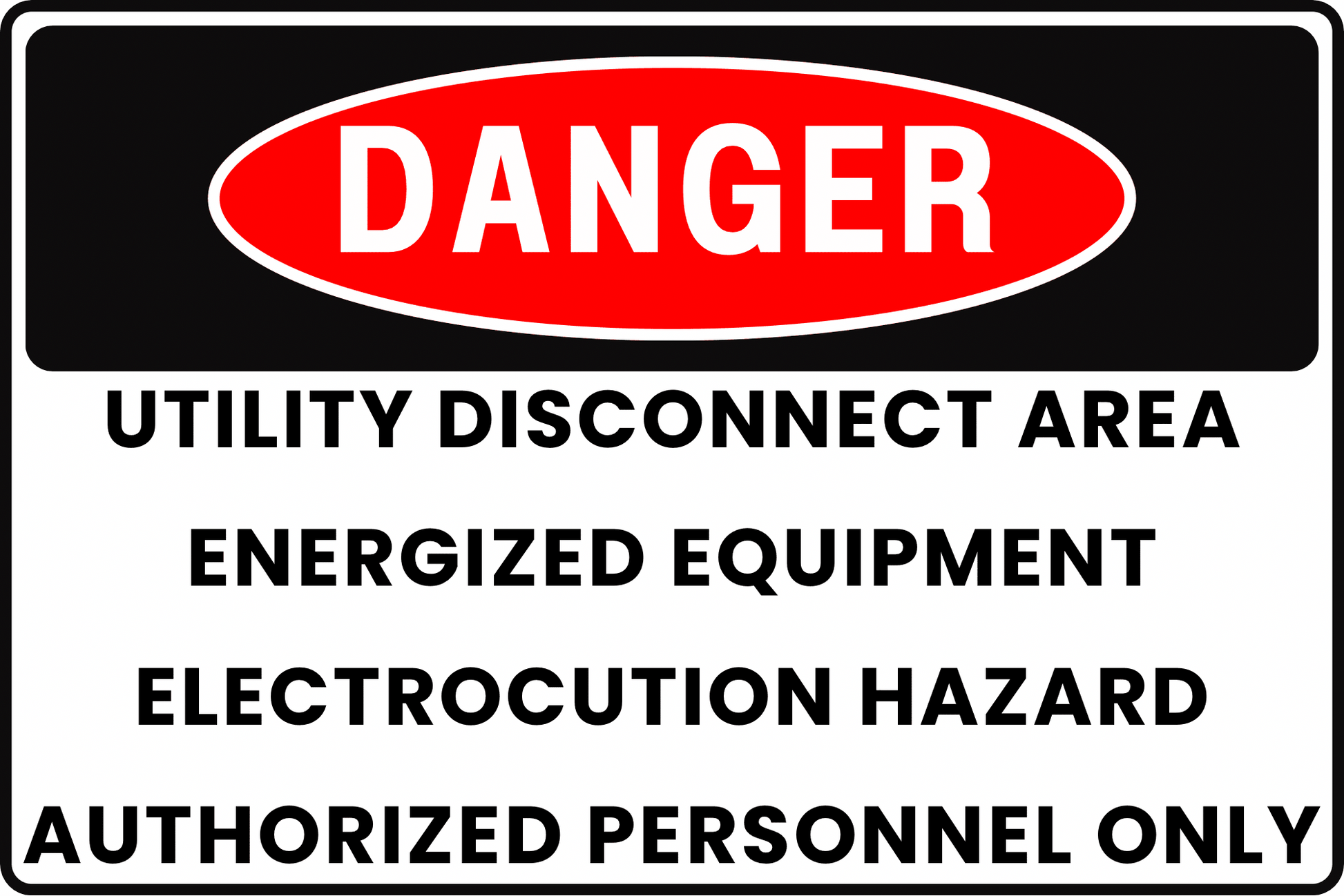 DANGER Utility Disconnect Area Sign Energized Equipment Electrocution Hazard Authorized Personnel Only 8x12 UV Resistant Rust Resistant Aluminum Professional Facility Grade by CGAP Safety - CGAP Industries