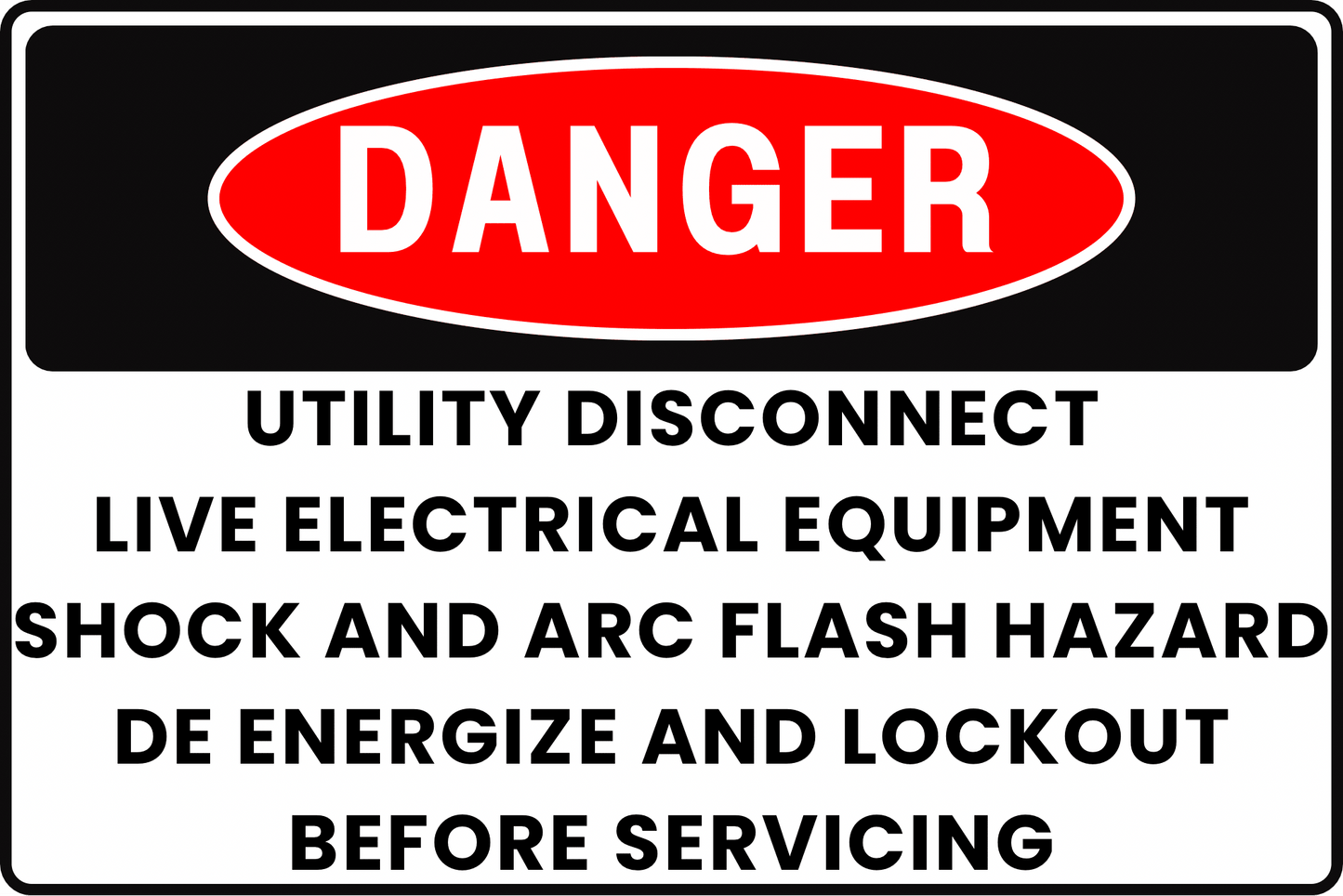 DANGER Utility Disconnect Sign Live Electrical Equipment Shock and Arc Flash Hazard De Energize and Lockout Before Servicing 8x12 UV Resistant Rust Resistant Aluminum Professional Facility Grade by CGAP Safety - CGAP Industries