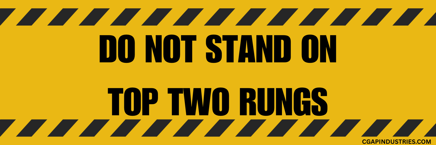 DO NOT STAND ON TOP TWO RUNGS” Ladder Safety Decal (2″×6″ Vinyl – Peel & Stick) - CGAP Industries