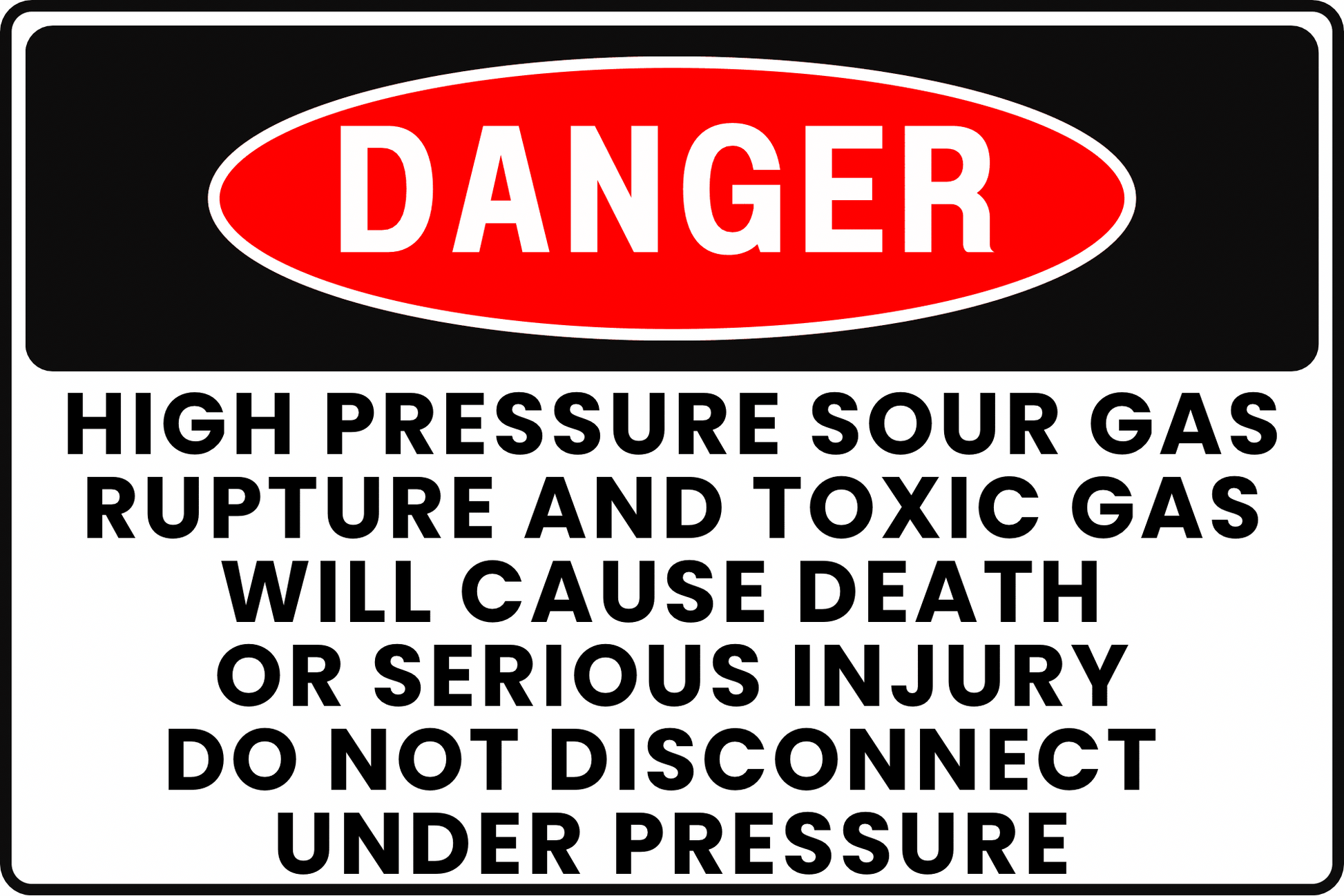 HIGH PRESSURE SOUR GAS DANGER SIGN – RUPTURE HAZARD CONTROL – FOR GAS PROCESSING PLANTS – 8X12 UV - RESISTANT, RUST - RESISTANT ALUMINUM – PROFESSIONAL FACILITY GRADE – BY CGAP SAFETY - CGAP Industries