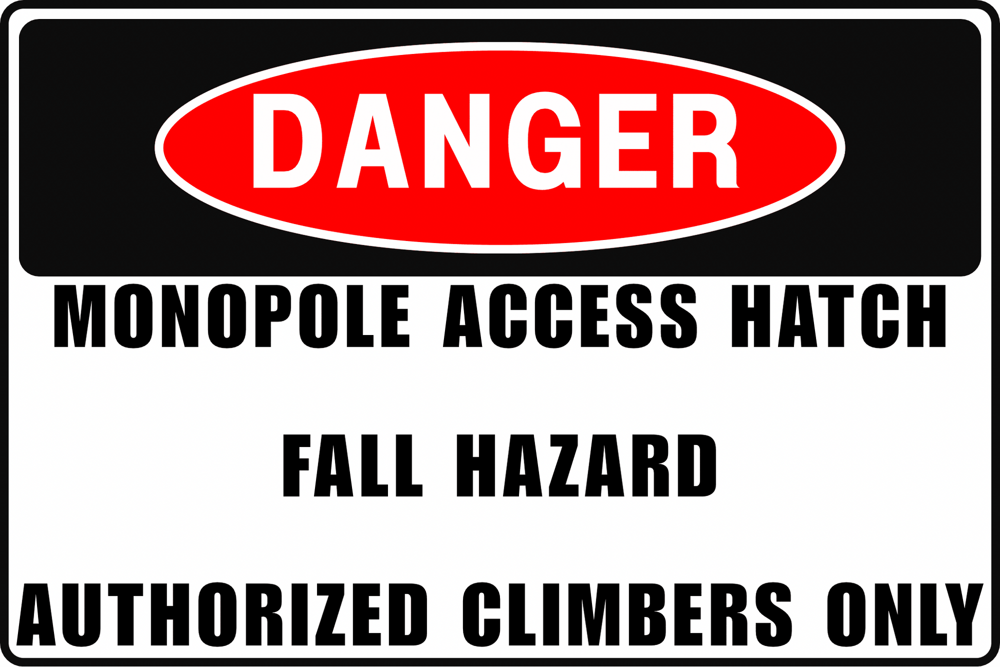 MONOPOLE ACCESS HATCH DANGER SIGN – FALL HAZARD – FOR INDUSTRIAL FACILITIES – 8X12 UV - RESISTANT, RUST - RESISTANT ALUMINUM – PROFESSIONAL FACILITY GRADE – BY CGAP SAFETY - CGAP Industries