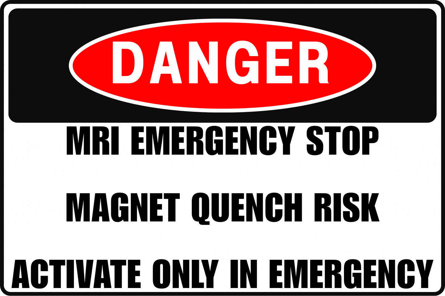 MRI Emergency Stop Danger Sign Magnet Quench Risk Activate Only in Emergency Professional Facility Grade 8x12 UV - Resistant Rust - Resistant Aluminum by CGAP Safety - CGAP Industries