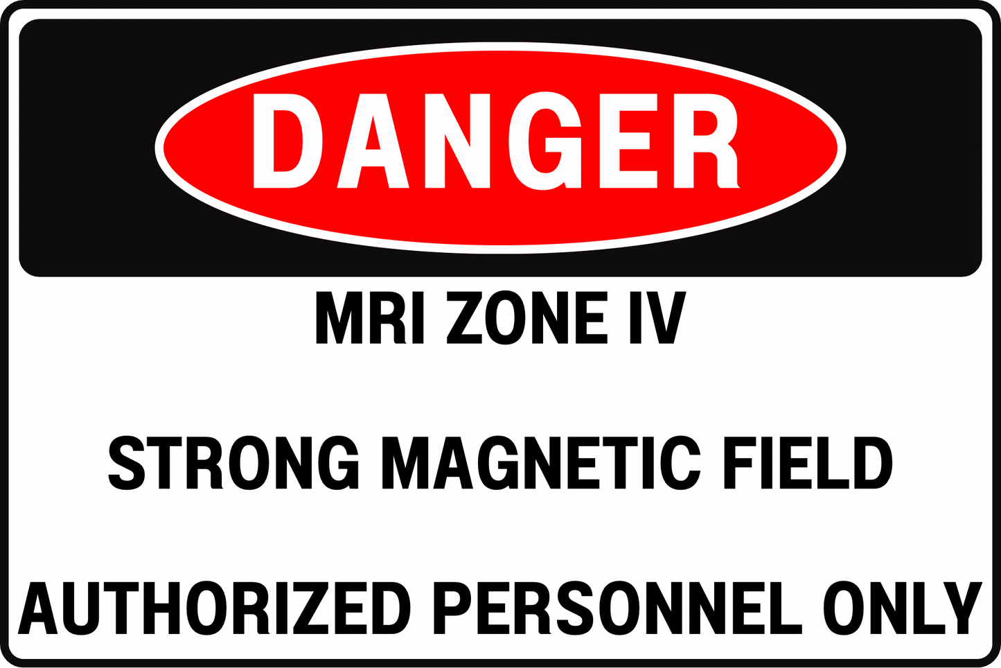 MRI Zone IV Danger Sign Strong Magnetic Field Authorized Personnel Only Professional Facility Grade 8x12 UV - Resistant Rust - Resistant Aluminum by CGAP Safety - CGAP Industries