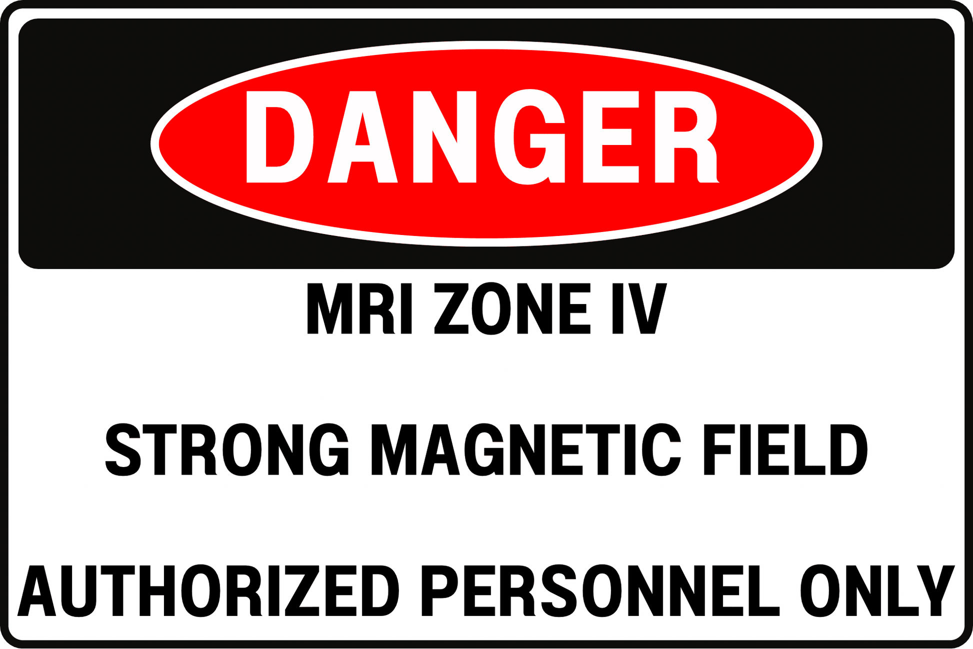 MRI Zone IV Danger Sign Strong Magnetic Field Authorized Personnel Only Professional Facility Grade 8x12 UV - Resistant Rust - Resistant Aluminum by CGAP Safety - CGAP Industries